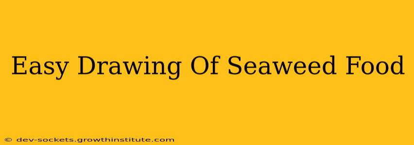 Easy Drawing Of Seaweed Food