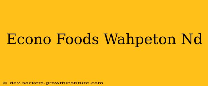 Econo Foods Wahpeton Nd
