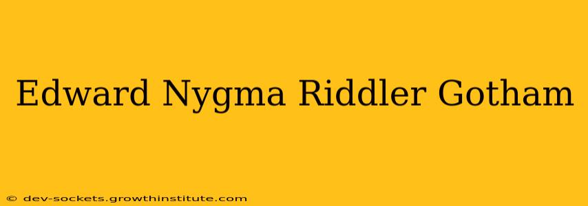 Edward Nygma Riddler Gotham