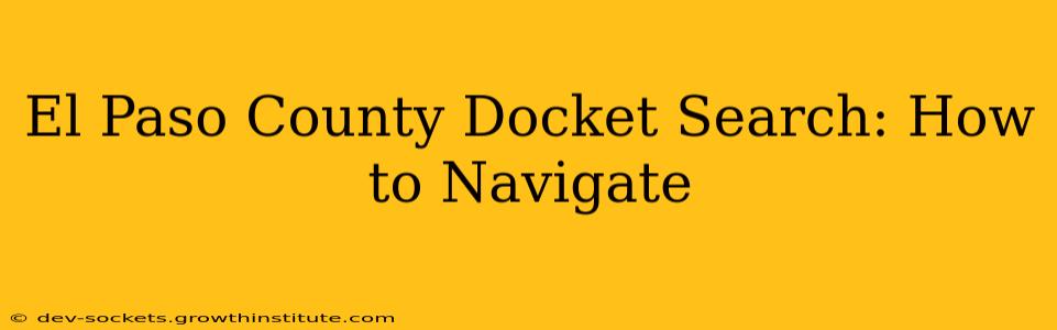 El Paso County Docket Search: How to Navigate