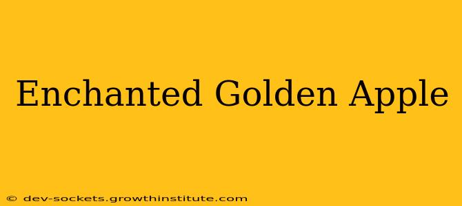 Enchanted Golden Apple