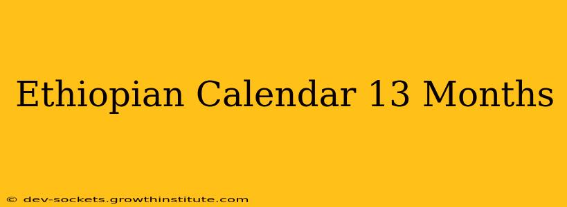 Ethiopian Calendar 13 Months