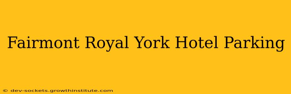 Fairmont Royal York Hotel Parking