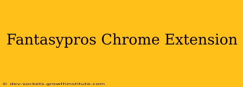 Fantasypros Chrome Extension