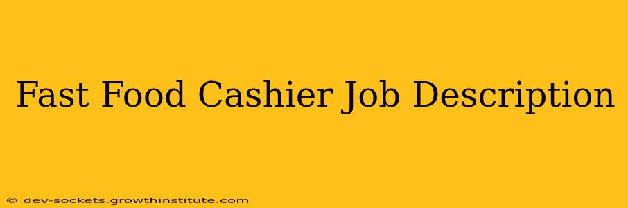Fast Food Cashier Job Description