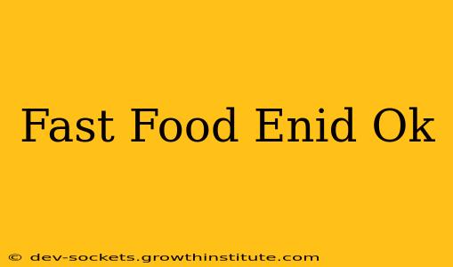 Fast Food Enid Ok
