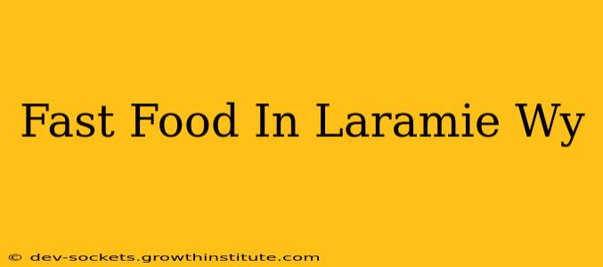 Fast Food In Laramie Wy