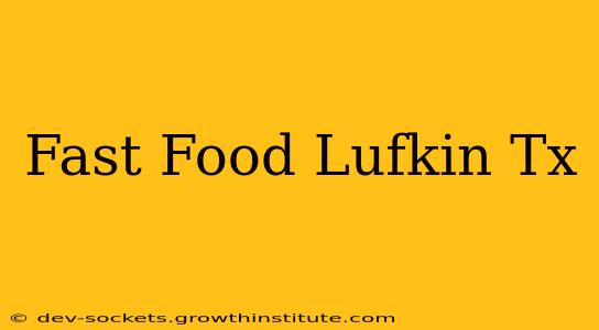 Fast Food Lufkin Tx