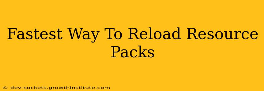 Fastest Way To Reload Resource Packs