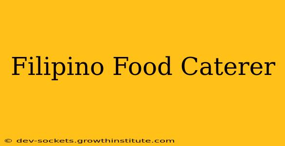 Filipino Food Caterer