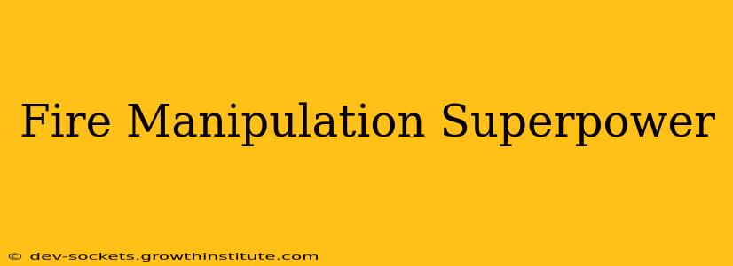 Fire Manipulation Superpower