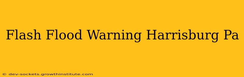 Flash Flood Warning Harrisburg Pa