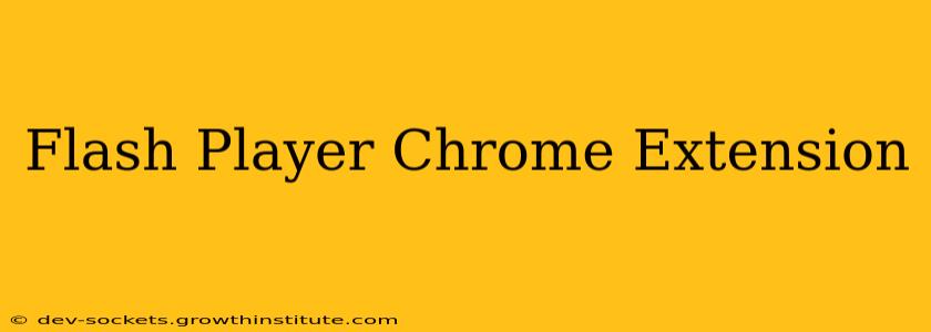 Flash Player Chrome Extension