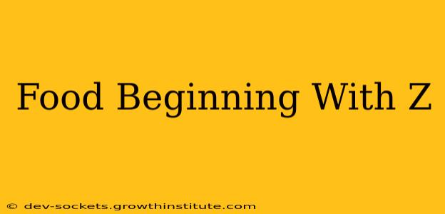 Food Beginning With Z