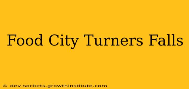 Food City Turners Falls