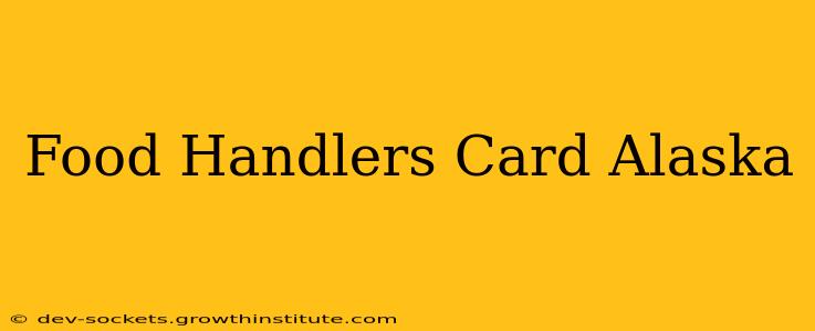 Food Handlers Card Alaska