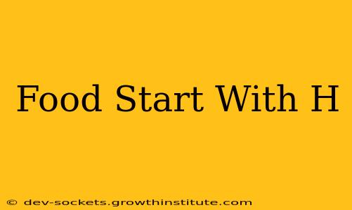 Food Start With H