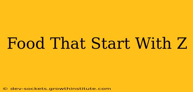 Food That Start With Z