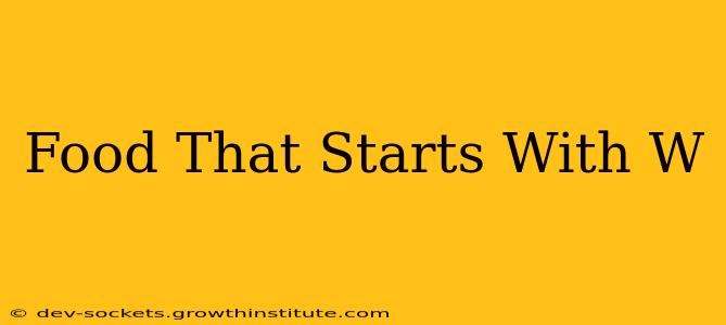 Food That Starts With W