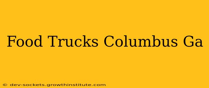 Food Trucks Columbus Ga