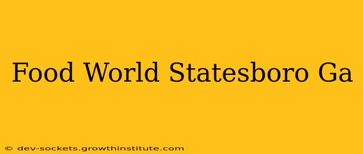 Food World Statesboro Ga