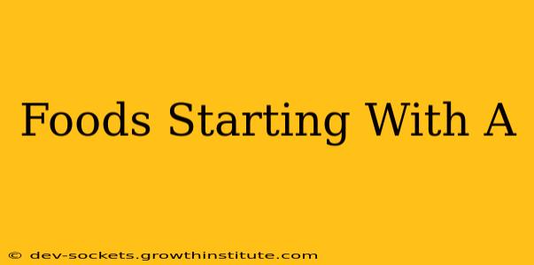 Foods Starting With A