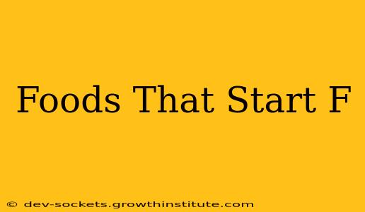 Foods That Start F