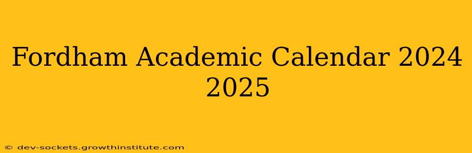 Fordham Academic Calendar 2024 2025