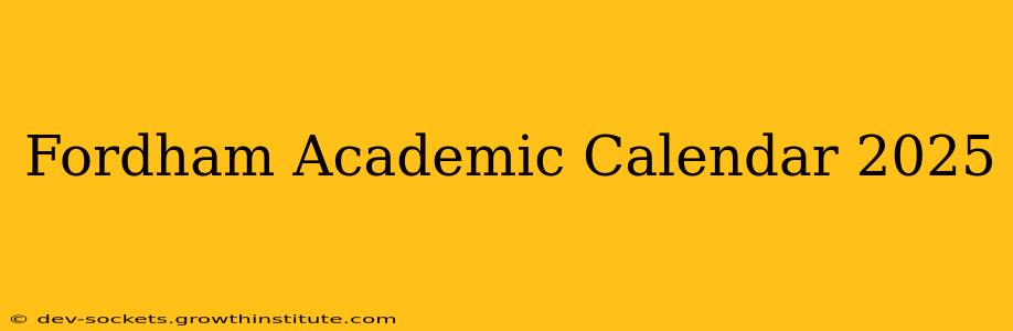 Fordham Academic Calendar 2025