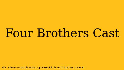 Four Brothers Cast