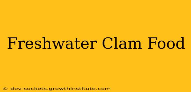Freshwater Clam Food
