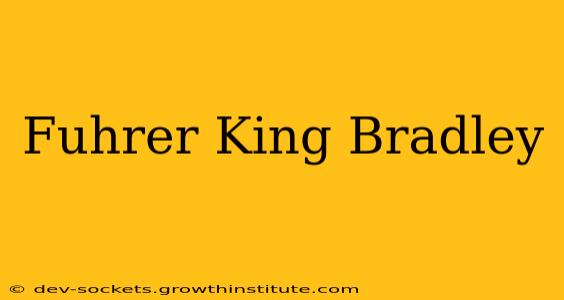 Fuhrer King Bradley
