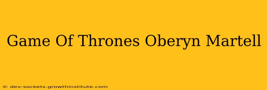 Game Of Thrones Oberyn Martell