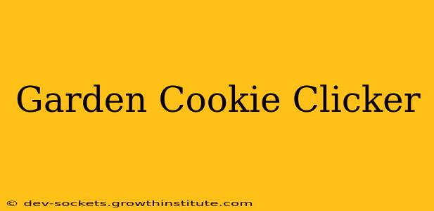 Garden Cookie Clicker