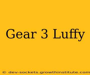 Gear 3 Luffy