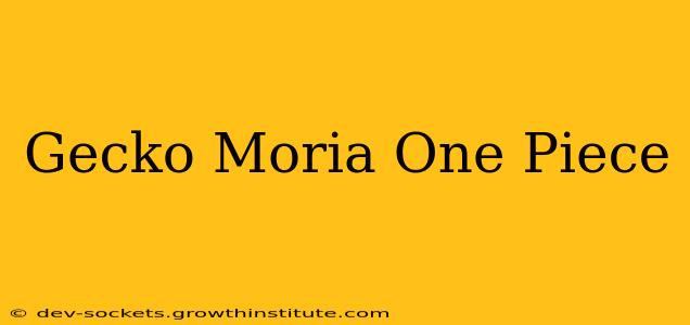 Gecko Moria One Piece