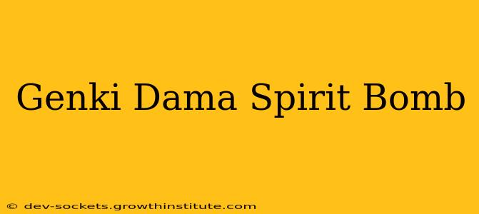 Genki Dama Spirit Bomb