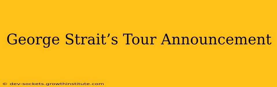 George Strait’s Tour Announcement