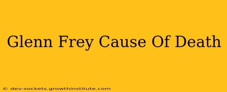 Glenn Frey Cause Of Death