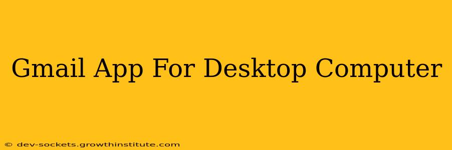 Gmail App For Desktop Computer
