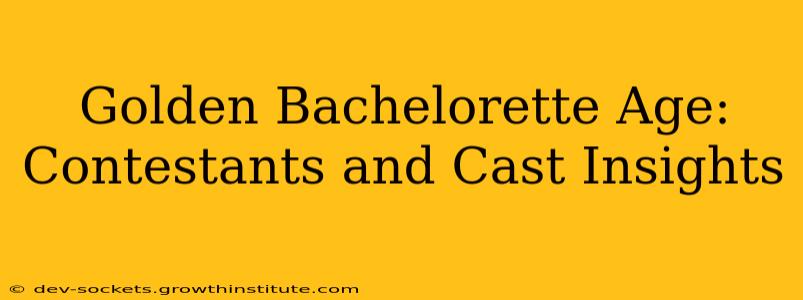 Golden Bachelorette Age: Contestants and Cast Insights