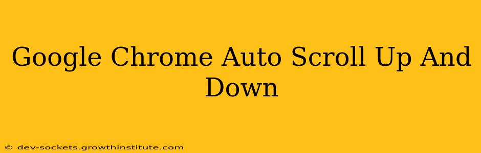 Google Chrome Auto Scroll Up And Down