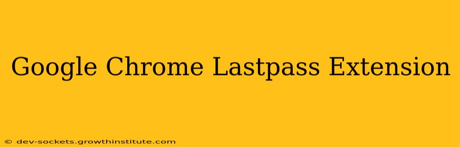 Google Chrome Lastpass Extension