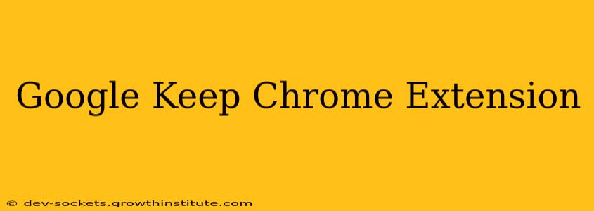 Google Keep Chrome Extension