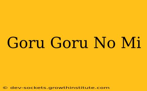 Goru Goru No Mi