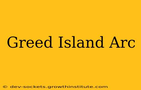 Greed Island Arc