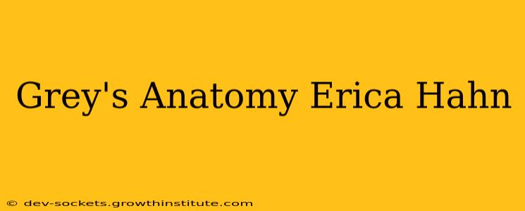 Grey's Anatomy Erica Hahn