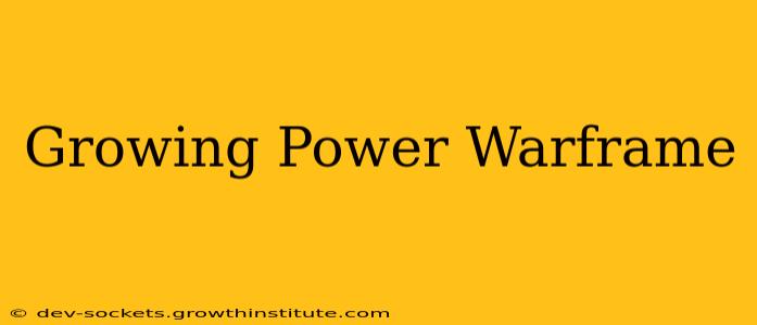 Growing Power Warframe