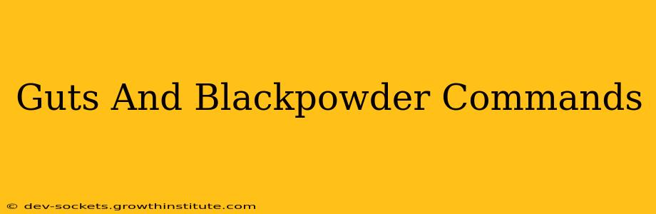 Guts And Blackpowder Commands