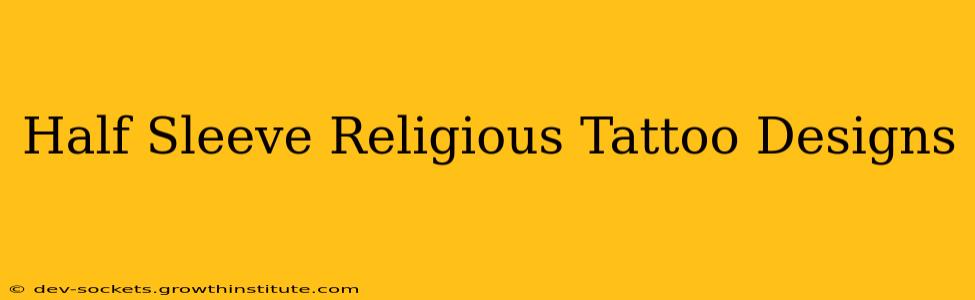 Half Sleeve Religious Tattoo Designs